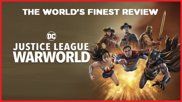 The World's Finest reviews Justice League: Warworld 
