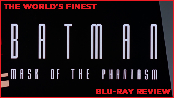 The World's Finest reviews Batman: Mask of the Phantasm