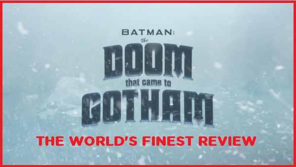 The World's Finest reviews Batman: The Doom That Came To Gotham