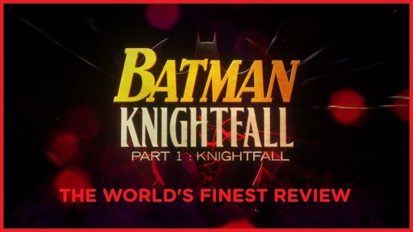 The World's Finest reviews Batman: Knightfall, Part One: Knightfall