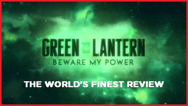 The World's Finest reviews Green Lantern: Beware My Power