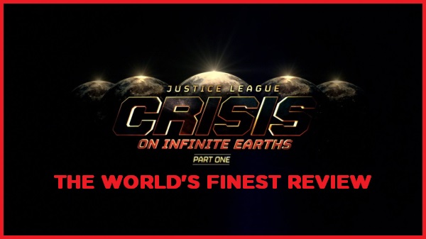 The World's Finest reviews Justice League: Crisis on Infinite Earths, Part One
