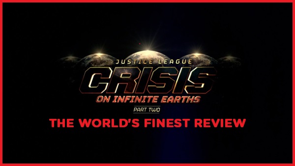 The World's Finest reviews Justice League: Crisis on Infinite Earths, Part Two