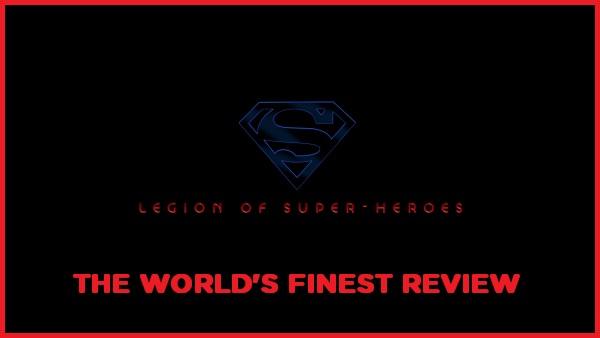 The World's Finest reviews Legion of Super-Heroes