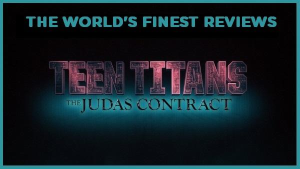 The World's Finest reviews Teen Titans: The Judas Contract